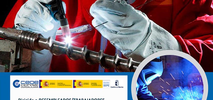 �ltimas plazas para el curso de soldadura con electrodo revestido y TIG de CEOE-CEPYME Guadalajara