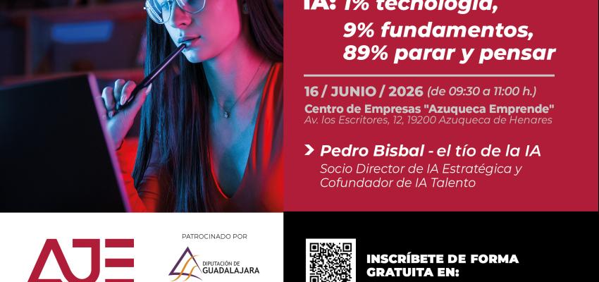 AJE Guadalajara organiza la jornada IA: 1% tecnolog�a, 9% fundamentos, 89% prueba y error para acercar la inteligencia artificial a las empresas